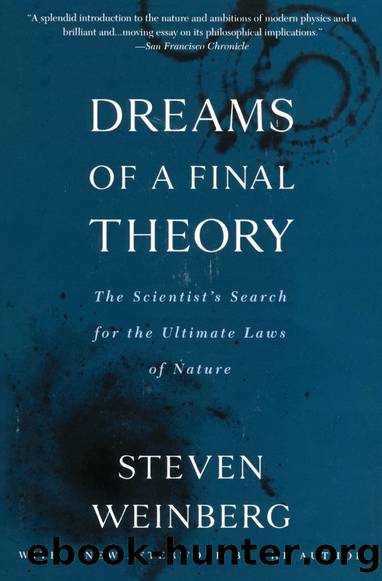 Dreams of a Final Theory: The Scientist's Search for the Ultimate Laws of Nature by Steven Weinberg