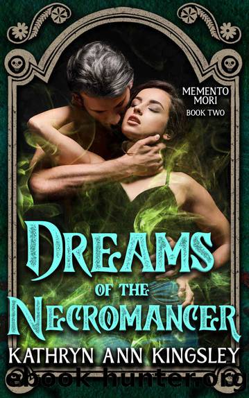 Dreams of the Necromancer: Memento Mori: Book Two by Kingsley Kathryn Ann