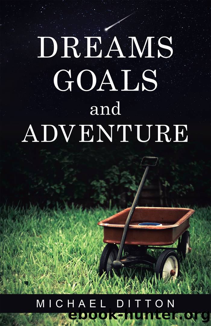 Dreams, Goals and Adventure by michael ditton