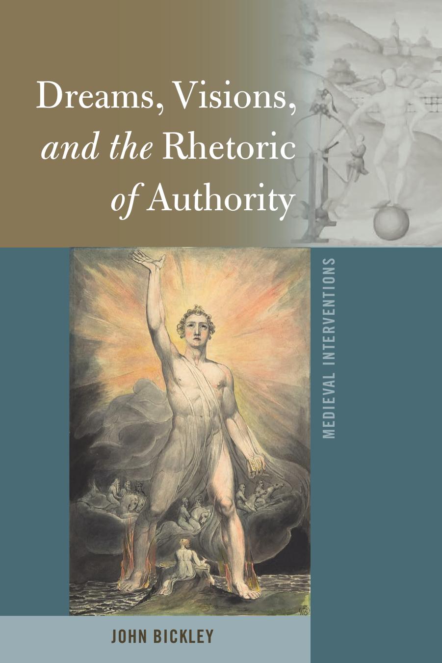 Dreams, Visions, and the Rhetoric of Authority (Medieval Interventions) by John Bickley