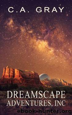 Dreamscape Adventures, Inc. by C.A. Gray