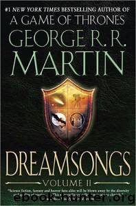 Dreamsongs: by George R. R. Martin