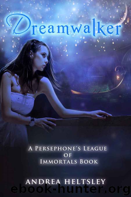 Dreamwalker (Persephone's League of Immortals) by Andrea Heltsley