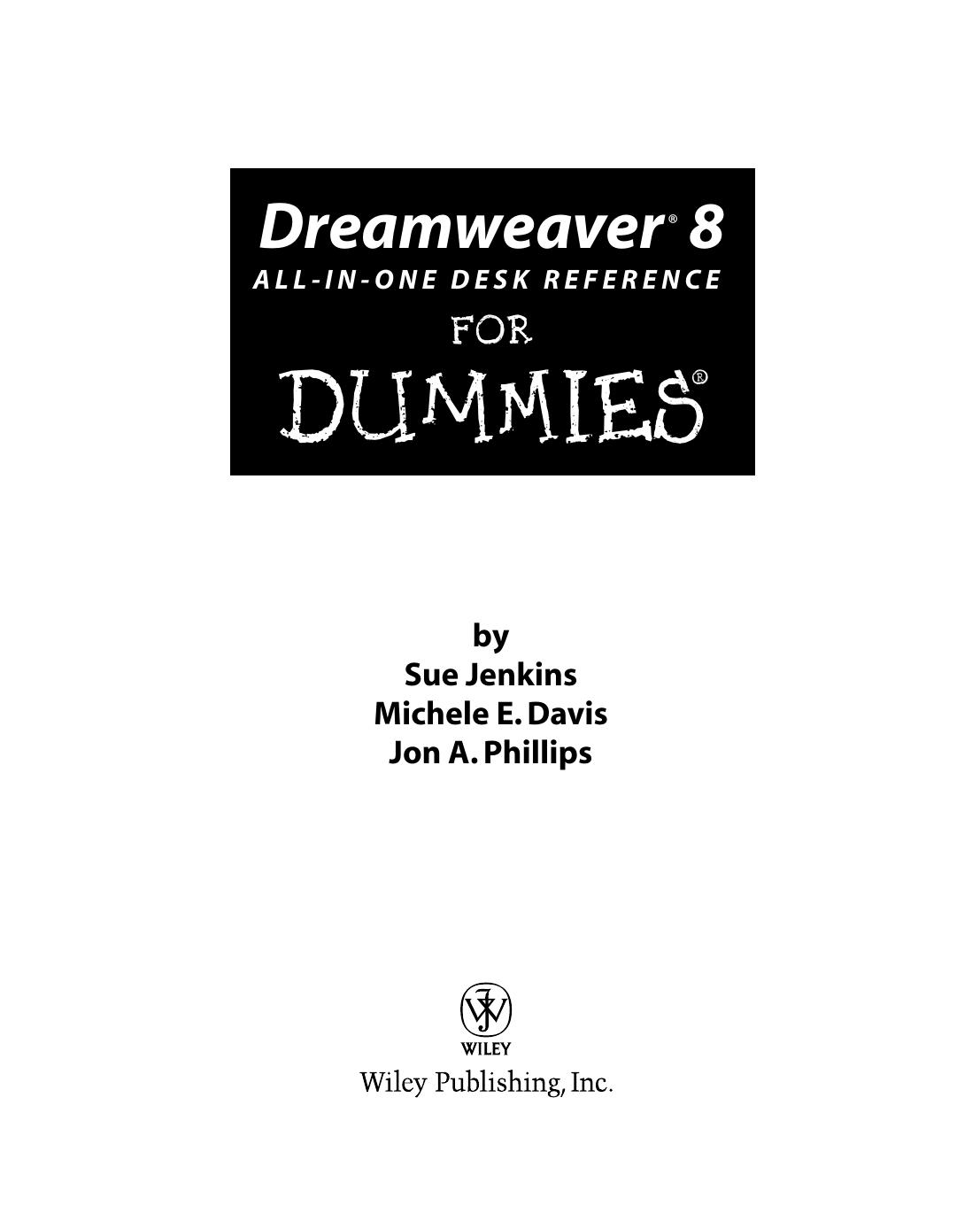 Dreamweaver 8 All-in-One Desk Reference For Dummies (For Dummies (Computer/Tech)) by Sue Jenkins Michele E. Davis Jon A. Phillips