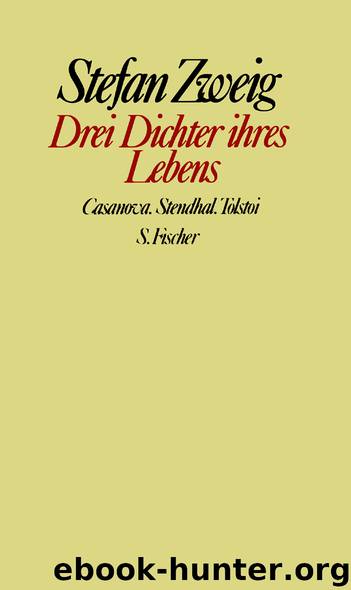 Drei Dichter ihres Lebens by Stefan Zweig