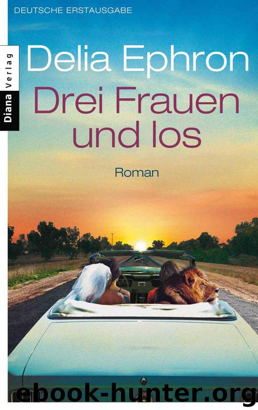 Drei Frauen und los: Roman (German Edition) by Ephron Delia