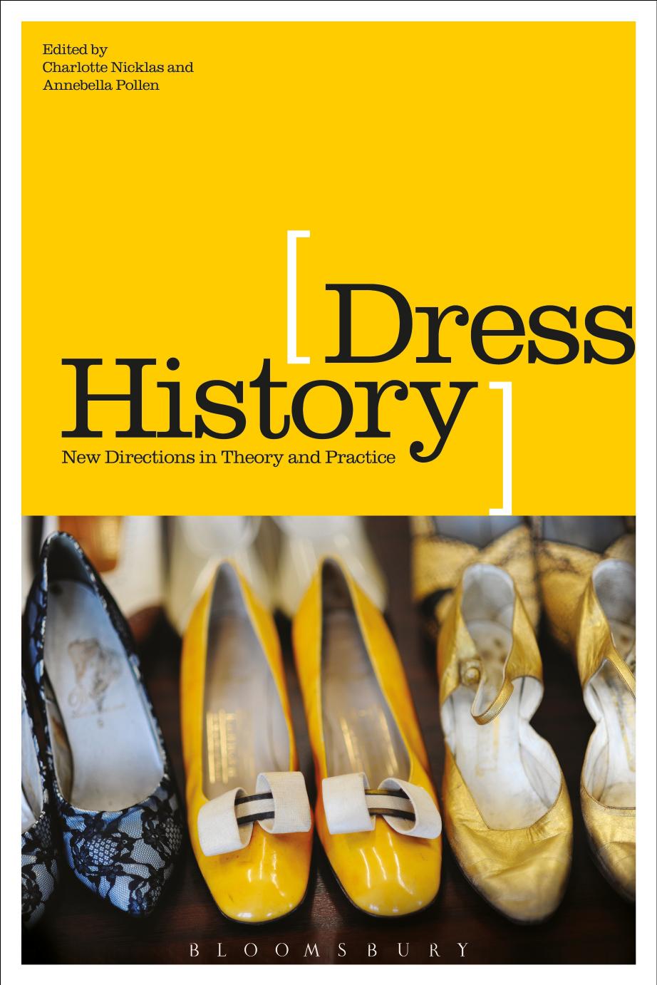 Dress History: New Directions in Theory and Practice by Charlotte Nicklas; Annebella Pollen