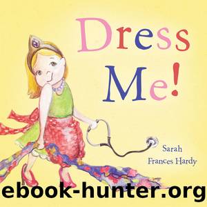 Dress Me! by Sarah Frances Hardy