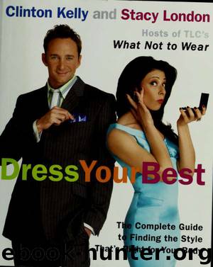 Dress your best : the complete guide to finding the style that's right for your body by Kelly Clinton;London Stacy & London Stacy