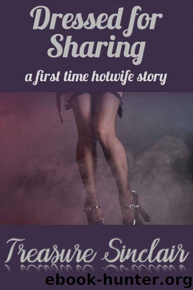 Dressed for Sharing: a first time hotwife story by Sinclair Treasure