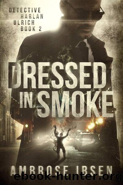 Dressed in Smoke by Ambrose Ibsen