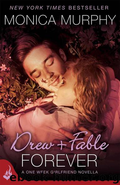 Drew + Fable Forever: A One Week Girlfriend Novella by Murphy Monica