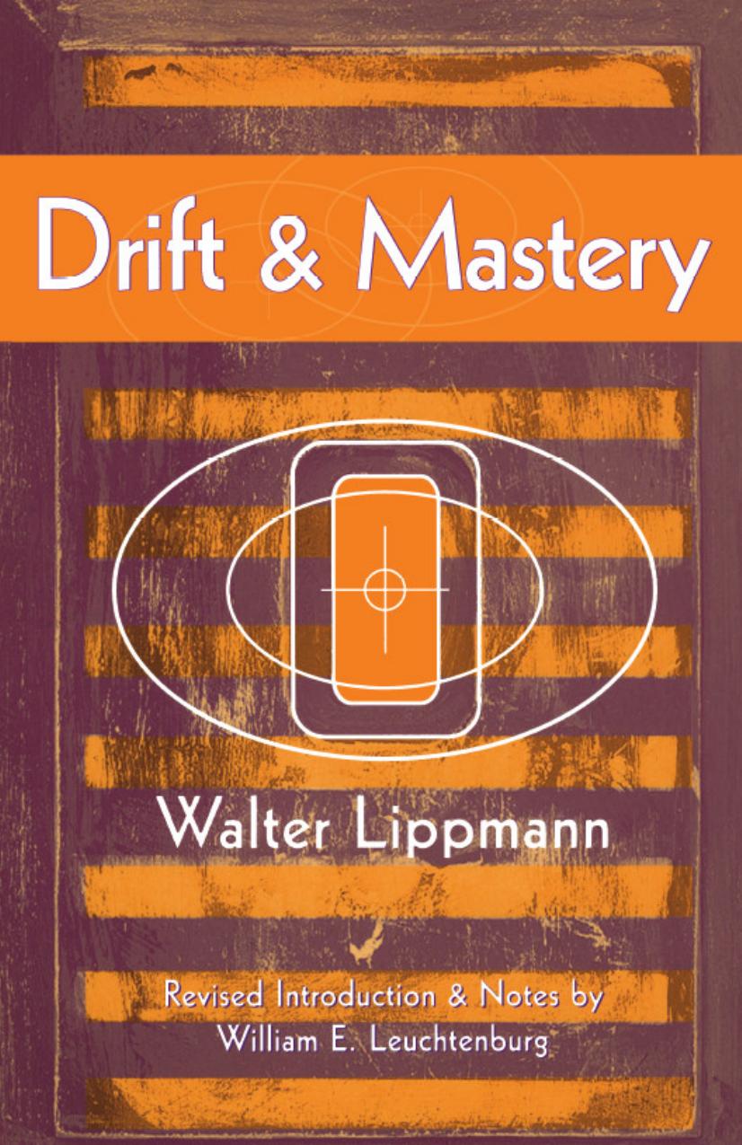 Drift and mastery : an attempt to diagnose the current unrest by Walter Lippmann