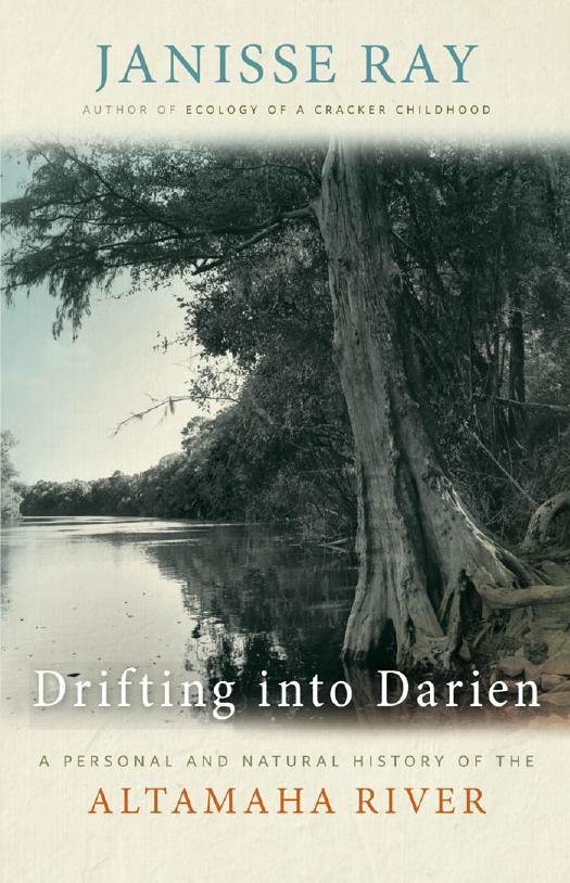 Drifting into Darien: A Personal and Natural History of the Altamaha River by Janisse Ray