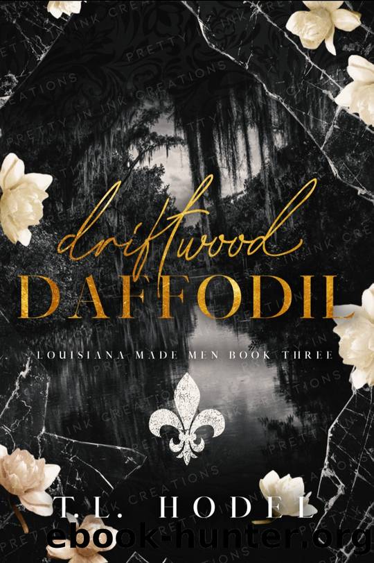 Driftwood Daffodil 3: A Dark Mafia High School Bully Romance (Louisiana Made Men) by T.L. Hodel