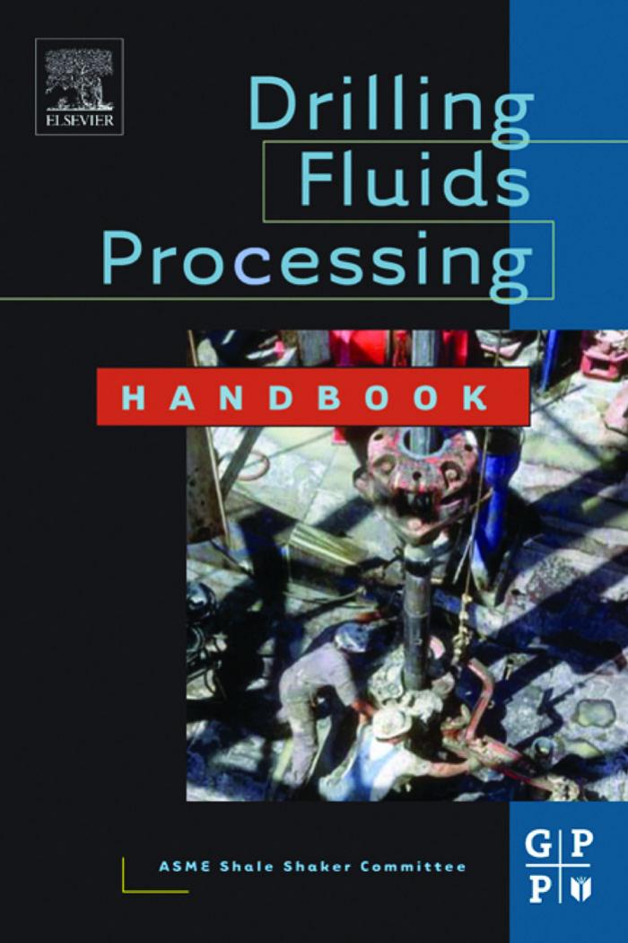 Drilling fluids processing handbook by American Society of Mechanical Engineers. Shale Shaker Committee