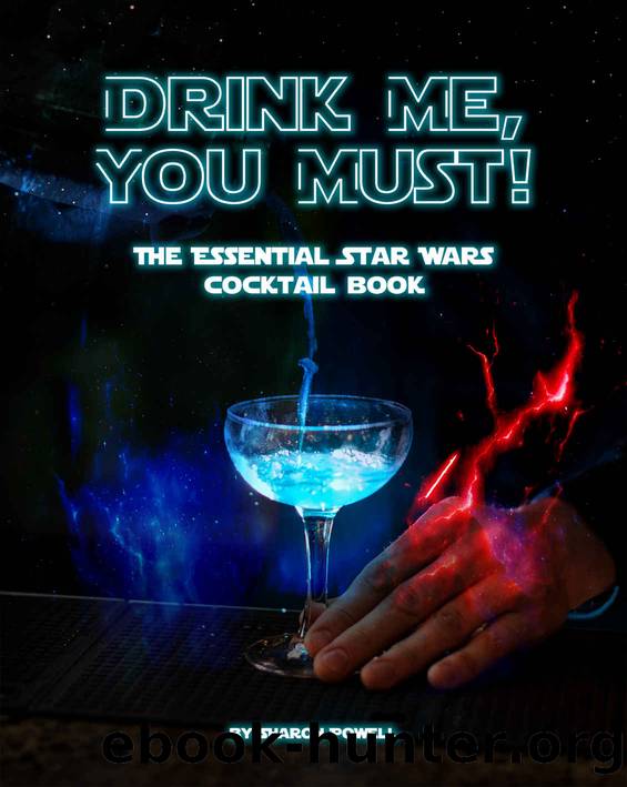Drink Me, You Must!: The Essential Star Wars Cocktail Book by Sharon Powell