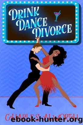 Drink, Dance, Divorce by Charles Alworth