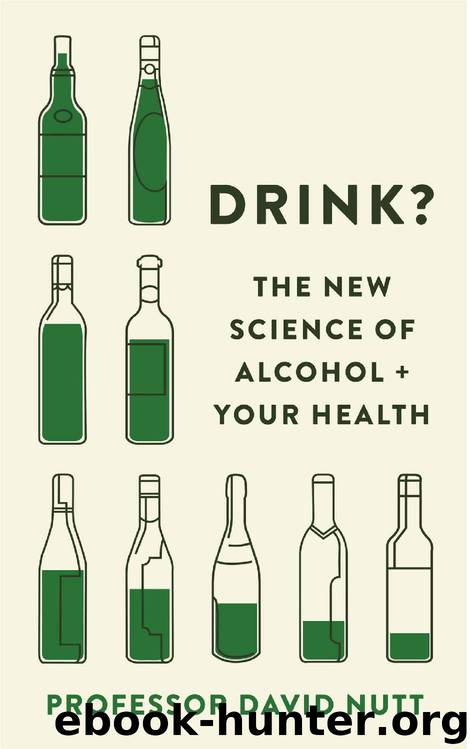 Drink?: The New Science of Alcohol and Your Health by David Nutt