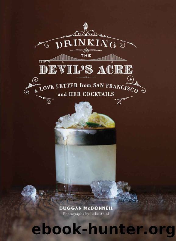 Drinking the Devil's Acre: A Love Letter from San Francisco and her Cocktails by Duggan McDonnell