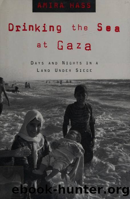 Drinking the sea at Gaza : days and nights in a land under siege by Hass Amira