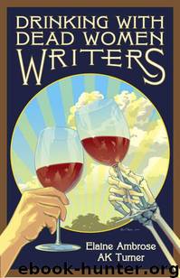 Drinking with Dead Women Writers (Drinking with Dead Writers) by Ambrose Elaine & Turner AK