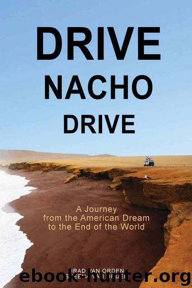 Drive Nacho Drive: A Journey from the American Dream to the End of the World by Brad Van Orden & Sheena Van Orden
