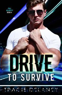 Drive To Survive: A Motor Racing Billionaire Romance (The Full Velocity Series Book 4) by Tracie Delaney