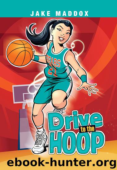 Drive to the Hoop by Jake Maddox