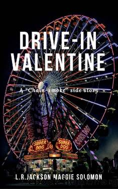 Drive-in Valentine: A "Chain-smoke" side story (Chain-smoke saga) (Italian Edition) by Maggie Solomon & L. R. Jackson