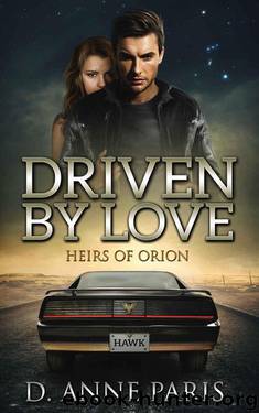 Driven By Love (The Heirs 0f Orion Series Book 1) by D. Anne Paris