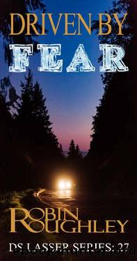 Driven by Fear (The DS Lasser Book 27) by Robin Roughley