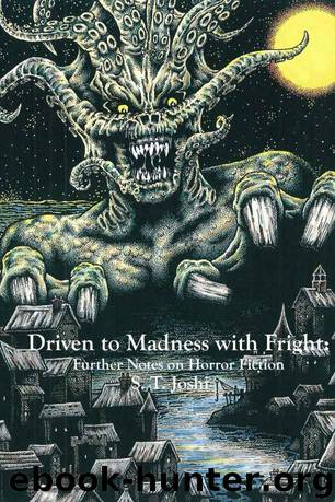 Driven to Madness With Fright: Further Notes on Horror Fiction [N.F. - Essays, Literature, Horror] by Joshi S. T