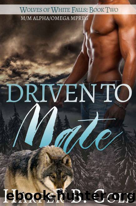 Driven to Mate: MM AlphaOmega MPREG (Wolves of White Falls) by Harper B. Cole
