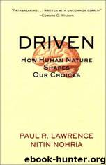 Driven: How Human Nature Shapes Our Choices by Paul R. Lawrence; Nitin Nohria