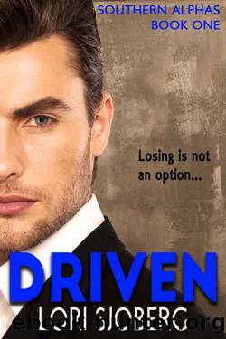 Driven: Southern Alphas - Book One by Lori Sjoberg