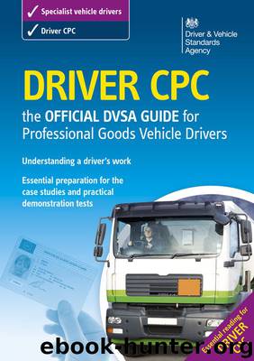 Driver CPC - The Official DVSA Guide for Professional Goods Vehicle Drivers by Driver & Vehicle Standards Agency