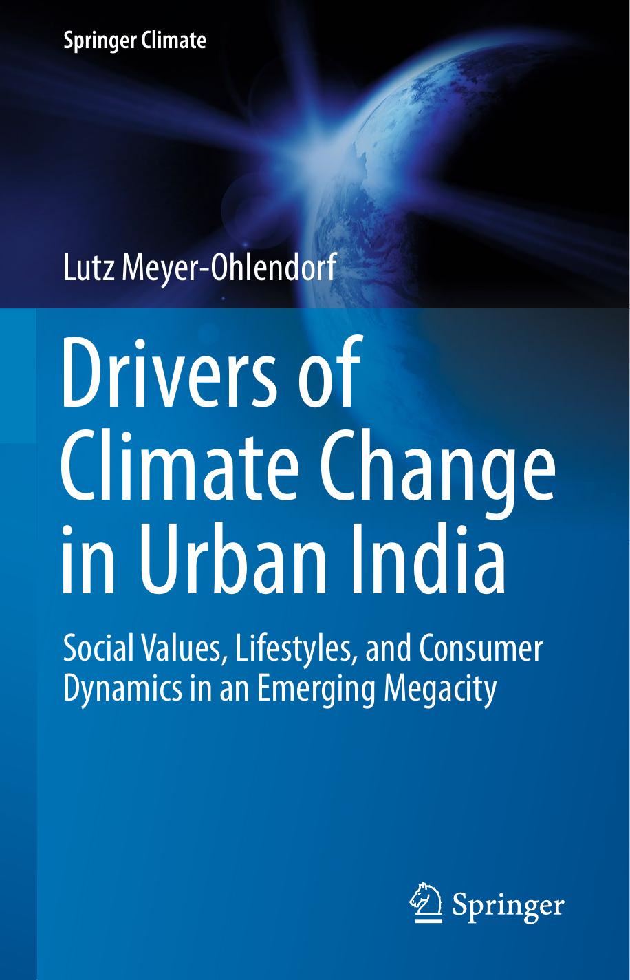 Drivers of Climate Change in Urban India: Social Values, Lifestyles, and Consumer Dynamics in an Emerging Megacity by Lutz Meyer-Ohlendorf