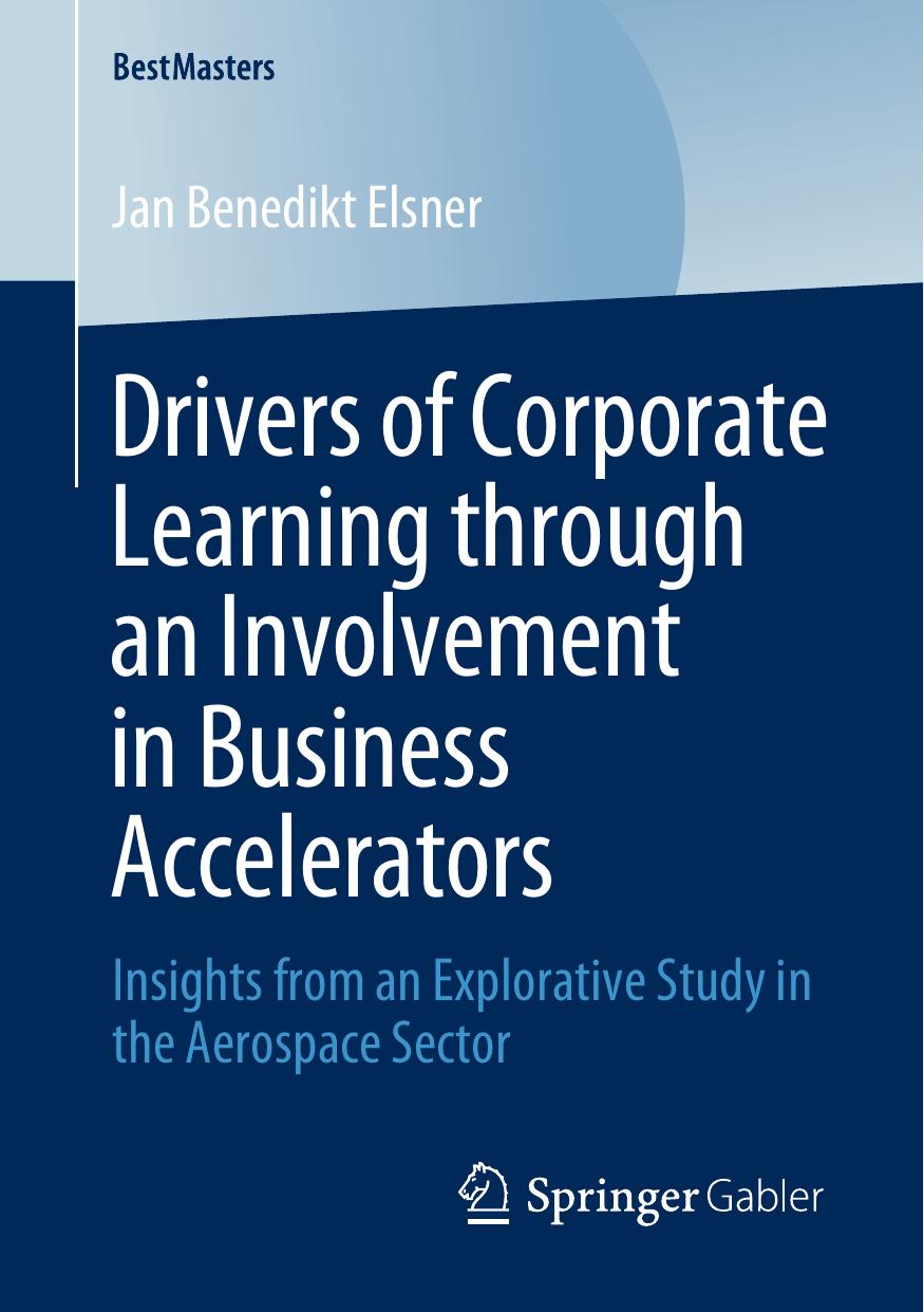 Drivers of Corporate Learning through an Involvement in Business Accelerators: Insights from an Explorative Study in the Aerospace Sector by Jan Benedikt Elsner