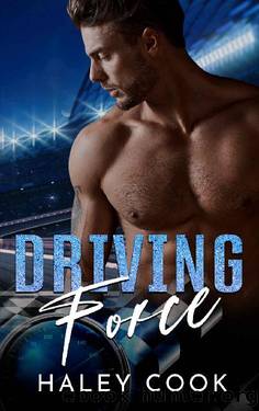 Driving Force: A Stock Car Racing Romance by Haley Cook
