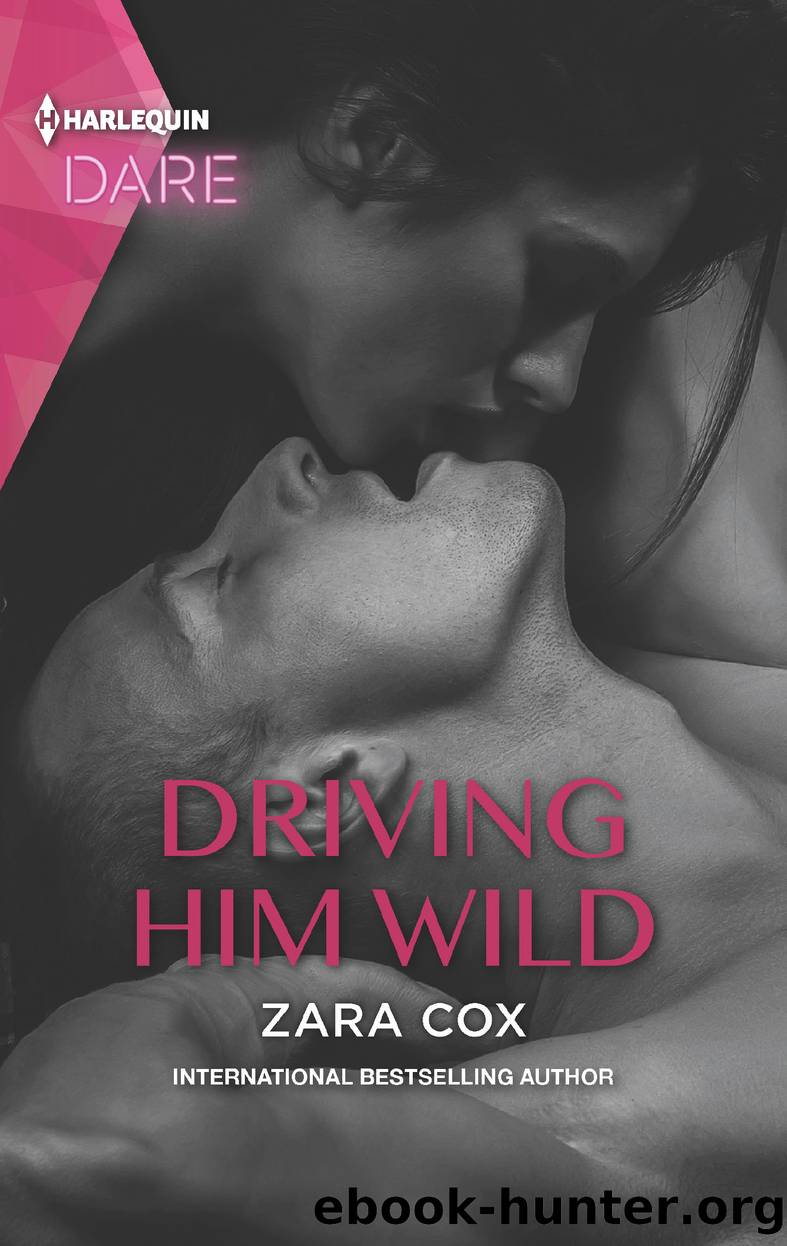 Driving Him Wild--A Scorching Hot Romance by Zara Cox