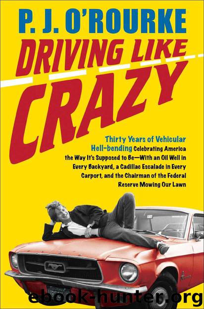 Driving Like Crazy: Thirty Years of Vehicular Hell-Bending, Celebrating America the Way It's Supposed To Be  With an Oi by O'Rourke P. J