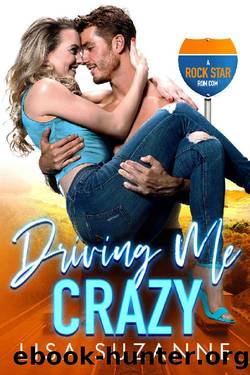 Driving Me Crazy: A Rock Star Rom Com by Lisa Suzanne