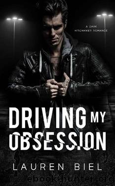Driving My Obsession: A Dark Hitchhiker Romance by Lauren Biel