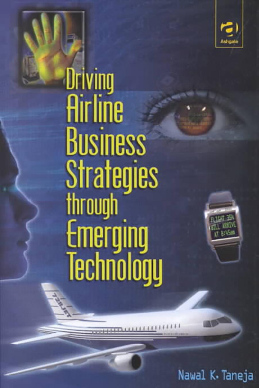 Driving airline business strategies through emerging technology by Nawal K. Taneja