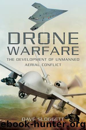 Drone Warfare: The Development of Unmanned Aerial Conflict by Dave Sloggett