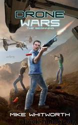 Drone Wars: The Beginning by Mike Whitworth