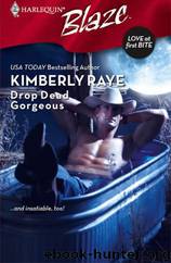 Drop Dead Gorgeous (Harlequin Blaze) by Kimberly Raye