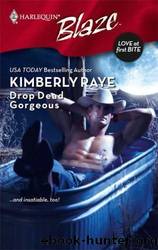 Drop Dead Gorgeous by Kimberly Raye - Love at First Bite 02 - Drop Dead Gorgeous