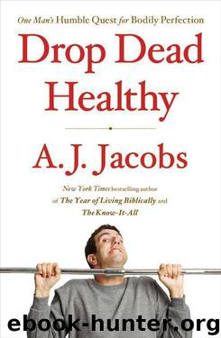 Drop Dead Healthy by A. J. Jacobs